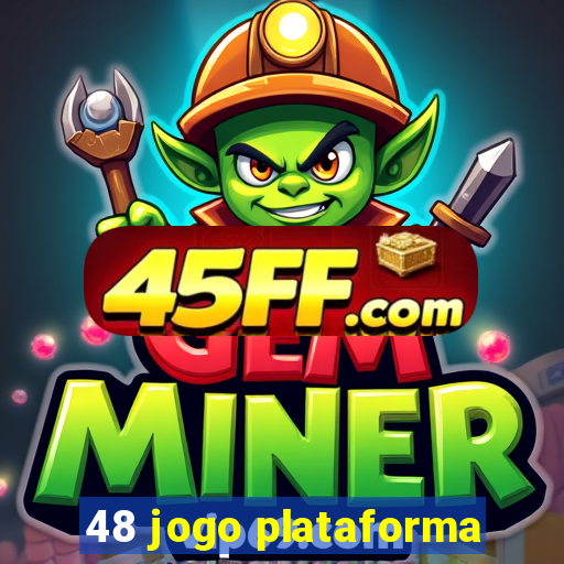 48 jogo plataforma